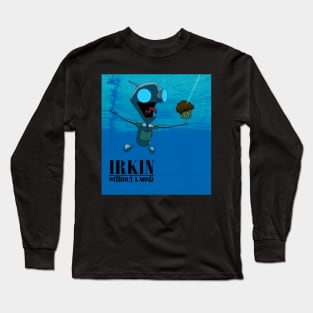 Irkin Without a Mind Long Sleeve T-Shirt